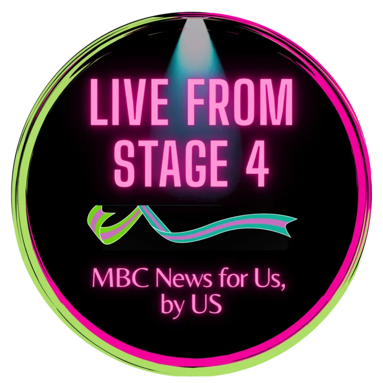 Live from Stage 4: A Podcast about Metastatic Breast Cancer